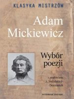 Adam Mickiewicz. Wybór poezji. Klasyka mistrzów