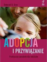 Adopcja i przywiązanie praktyczny poradnik dla rodziców