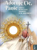 Adorujemy cię panie adoracje najświętszego sakramentu ze św Janem Pawłem II