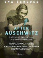 After Auschwitz. Przejmujące świadectwo przetrwania przyrodniej siostry Anny Frank