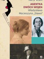 Agentka dwóch wojen władysława macieszyna sława 1888-1967