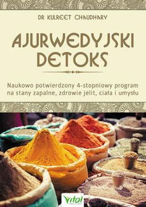 Ajurwedyjski detoks naukowo potwierdzony 4 stopniowy program na stany zapalne zdrowie jelit ciała i umysłu