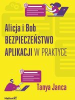 Alicja i Bob. Bezpieczeństwo aplikacji w praktyce