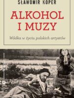 Alkohol i muzy wódka w życiu polskich artystów