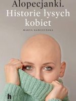 Alopecjanki. Historie łysych kobiet