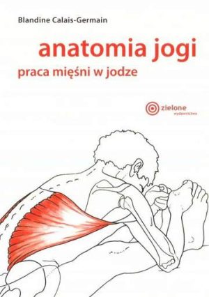 Anatomia jogi praca mięśni w jodze wyd. 2