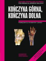 Anatomia prawidłowa człowieka kończyna górna kończyna dolna podręcznik dla studentów i lekarzy
