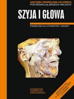 Anatomia prawidłowa człowieka szyja i głowa podręcznik dla studentów i lekarzy