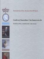 Andrzej Stanisław Ciechanowiecki Kolekcjoner, marszand i mecenas