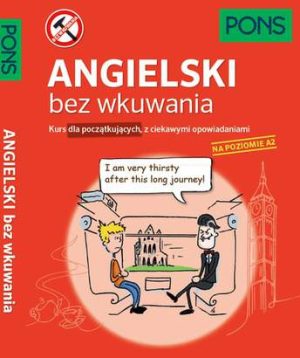 Angielski bez wkuwania PONS Kurs dla początkujących z ciekawymi opowiadaniami Poziom A2