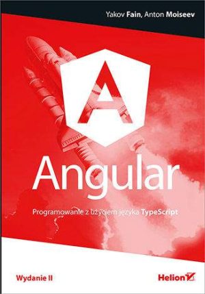 Angular programowanie z użyciem języka typescript wyd. 2