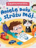 Aniele boży stróżu mój modlitwy małego dziecka