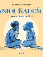 Anioł radości. O zakochaniu i miłości