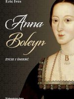 Anna Boleyn. Życie i śmierć