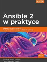 Ansible 2 w praktyce. Automatyzacja infrastruktury, zarządzanie konfiguracją i wdrażanie aplikacji