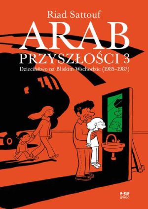 Arab przyszłości. Dzieciństwo na Bliskim Wschodzie 1985-1987. Tom 3