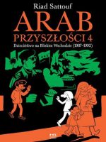 Arab przyszłości. Dzieciństwo na Bliskim Wschodzie (1987-1992). Tom 4