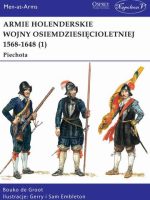 Armie holenderskie wojny osiemdziesięcioletniej 1568-1648. Piechota. Tom 1