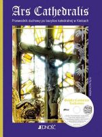 Ars cathedralis przewodnik duchowy po bazylice katedralnej w kielcach + CD