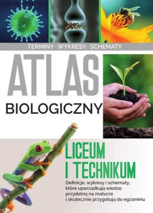 Atlas biologiczny. Liceum i technikum