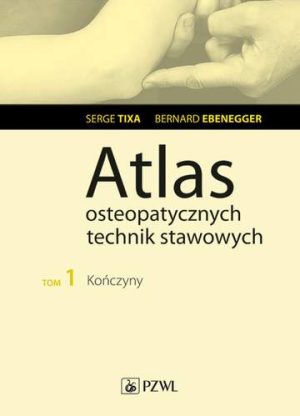 Atlas osteopatycznych technik stawowych kończyny Tom 1
