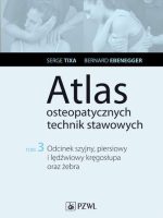 Atlas osteopatycznych technik stawowych odcinek szyjny piersiowy i lędźwiowy kręgosłupa oraz żeber Tom 3