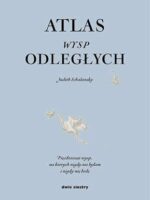 Atlas wysp odległych pięćdziesiąt wysp na których nigdy nie byłam i nigdy nie będę