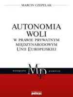 Autonomia woli w prawie prywatnym międzynarodowym Unii Europejskiej