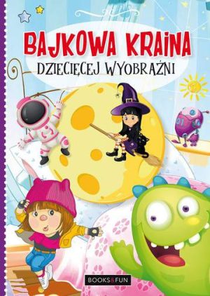 Bajkowa kraina dziecięcej wyobraźni