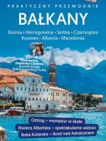 Bałkany czarnogóra bośnia i hercegowina serbia macedonia kosowo albania praktyczny przewodnik
