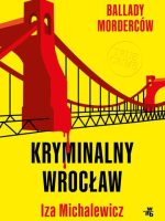 Ballady morderców. Kryminalny Wrocław