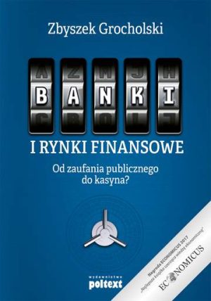 Banki i rynki finansowe od zaufania publicznego do kasyna