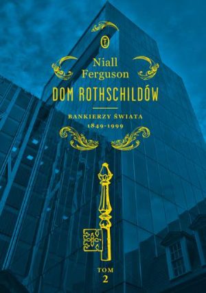 Bankierzy świata 1849-1999 dom rothschildów Tom 2