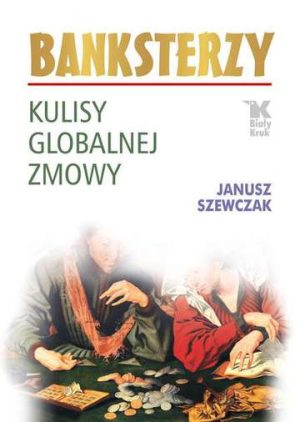 Banksterzy kulisy globalnej zmowy