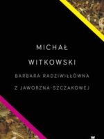 Barbara radziwiłłówna z jaworzna-szczakowej