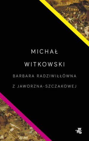 Barbara radziwiłłówna z jaworzna-szczakowej