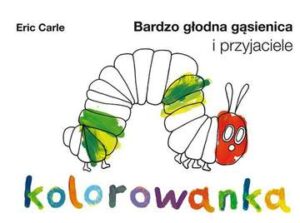 Bardzo głodna gąsienica i przyjaciele kolorowanka + fartuszek