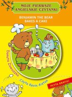 Benjamin the bear bakes a cake moje pierwsze angielskie czytanki + CD