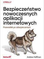 Bezpieczeństwo nowoczesnych aplikacji internetowych. Przewodnik po zabezpieczeniach