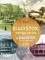 Białystok, którego nie ma