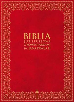 Biblia jubileuszowa z komentarzami św. Jana Pawła II