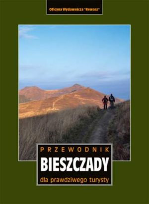 Bieszczady. Przewodnik dla prawdziwego turysty