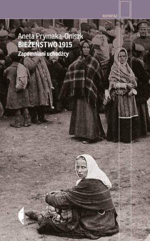 Bieżeństwo 1915 zapomniani uchodźcy wyd. 2