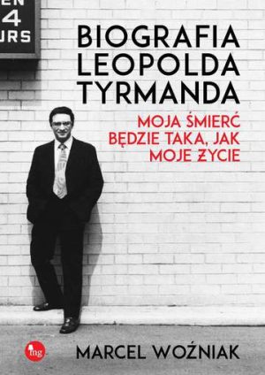 Biografia Leopolda Tyrmanda moja śmierć będzie taka jak moje życie