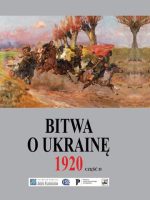 Bitwa o Ukrainę 1 I-24 VII 1920. Dokumenty operacyjne. (12 V-14 VI 1920). Tom 2