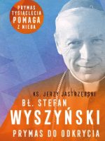 Bł. Stefan Wyszyński. Prymas do odkrycia