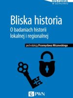 Bliska historia o badaniach historii lokalnej i regionalnej
