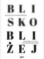 Blisko, bliżej