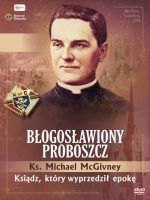 Błogosławiony proboszcz. Ks McGiwney. Ksiądz, który wyprzedził epokę + DVD