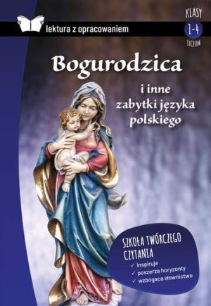 Bogurodzica i inne zabytki języka polskiego. Lektura z opracowaniem